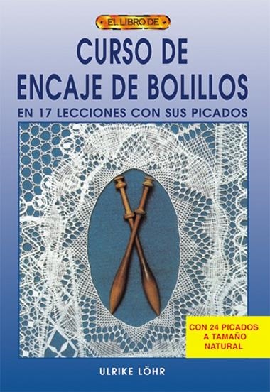 CURSO DE ENCAJE DE BOLILLOS EN 17 LECCIONES CON SUS PICADOS | 9788495873910 | LÖHR, Ulrike