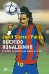 QUERIDO RONALDINHO | 9788476697061 | JORDI SIERRA I FABRA