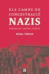 ELS CAMPS DE CONCENTRACIO NAZIS. PARAULES CONTRA L'OBLIT | 9788429756166 | TORAN ROSA