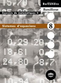 QUADERN MATEMATIQUES 8 SISTEMES EQUACIONS BATXILLERAT | 9788448915582 | VV.AA.