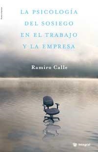 PSICOLOGIA DEL SOSIEGO EN EL TRABAJO Y LA EMPRESA | 9788478714216 | RAMIRO CALLE