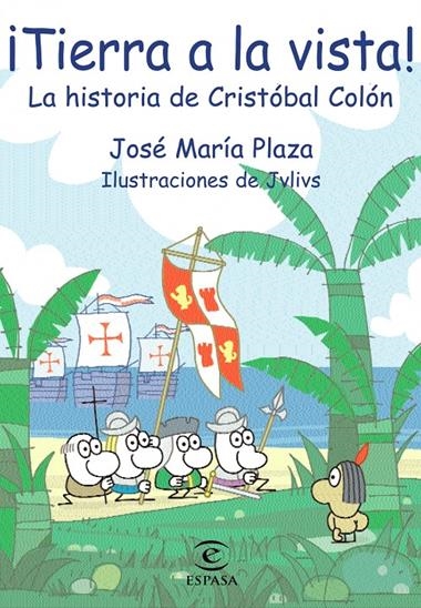 ¡TIERRA A LA VISTA! - LA HISTORIA DE CRISTOBAL COLON | 9788467019575 | PLAZA, JOSE MARIA