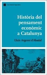 HISTORIA DEL PENSAMENT ECONOMIC A CATALUNYA | 9788497661409 | ARGEMI D'ABADAL, LLUIS