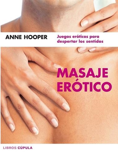 MASAJE EROTICO JUEGOS EROTICOS PARA DESPERTAR LOS SENTIDOS | 9788448047214 | HOOPER, ANNE