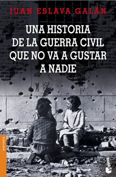 HISTORIA DE LA GUERRA CIVIL QUE NO VA A GUSTAR A NADIE, UNA | 9788408065111 | JUAN ESLAVA GALAN