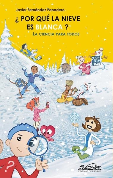 POR QUE LA NIEVE ES BLANCA? LA CIENCIA PARA TODOS | 9788495642646 | FERNANDEZ PANADERO, JAVIER