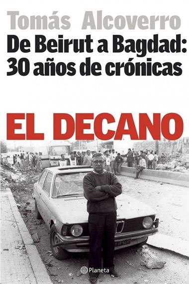 EL DECANO DE BEIRUT A BAGDAD 30 AÑOS DE CRONICAS | 9788408064954 | ALCOBERRO, TOMAS