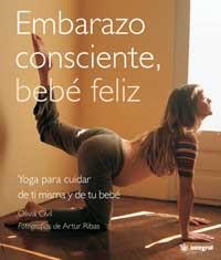 EMBARAZO CONSCIENTE BEBE FELIZ | 9788478715572 | CIVIL, OLIVIA
