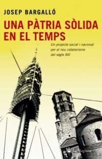 PATRIA SOLIDA EN EL TEMPS, UNA | 9788478716234 | BARGALLO, JOSEP