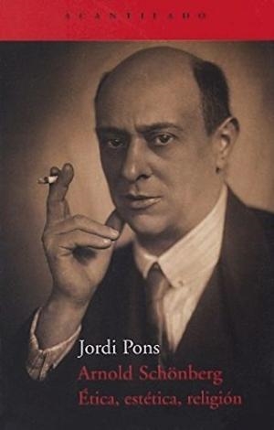 ARNOLD SCHONBERG ETICA ESTETICA RELIGION | 9788496489486 | JORDI PONS