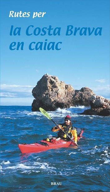 RUTES PER LA COSTA BRAVA EN CAIAC | 9788495946676 | VV.AA.
