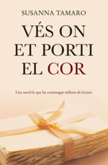 VES ON ET PORTI EL COR -COLUMNA CLASSICA- | 9788466407410 | SUSANNA TAMARO