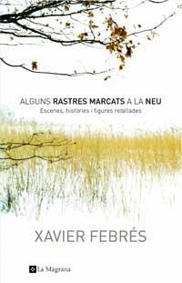 ALGUNS RASTRES MARCATS A LA NEU | 9788478718474 | XAVIER FEBRES