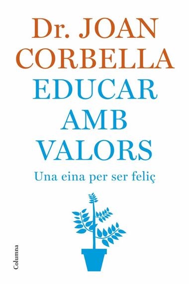 EDUCAR AMB VALORS -UNA EINA PER SER FELIÇ- | 9788466407533 | CORBELLA, JOAN