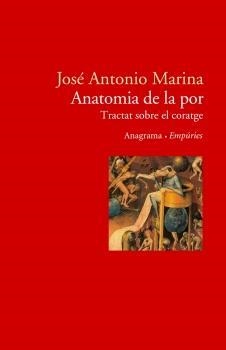 ANATOMIA DE LA POR UN TRACTAT SOBRE EL CORATGE | 9788497872362 | JOSE ANTONIO MARINA