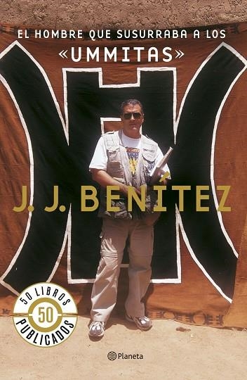 HOMBRE QUE SUSURRABA A LOS UMMITAS | 9788408071488 | J. J. BENITEZ
