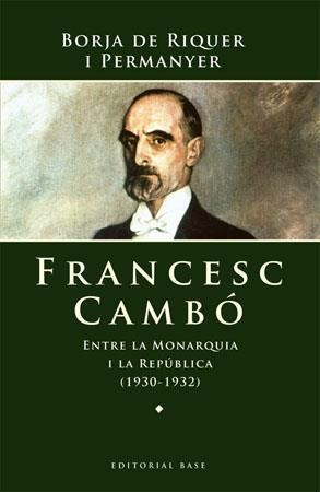 FRANCESC CAMBO ENTRE LA MONARQUIA I LA REPUBLICA | 9788485031832 | BORJA DE RIQUER I PERMANYER
