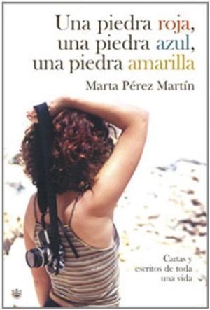 PIEDRA ROJA, UNA PIEDRA AZUL, UNA PIEDRA AMARILLA, UNA | 9788479011055 | MARTA PEREZ MARTIN