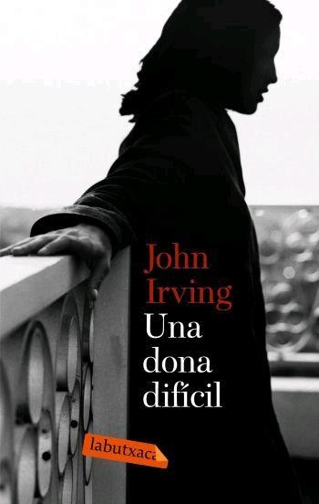 UNA DONA DIFICIL -LABUTXACA- | 9788496863026 | JOHN IRVING