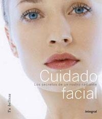 CUIDADO FACIAL LOS SECRETOS DE UN ROSTRO RADIANTE | 9788479015039 | VARIOS AUTORES