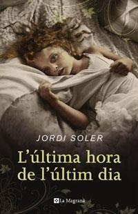 L'ULTIMA HORA DE L'ULTIM DIA | 9788489662537 | JORDI SOLER