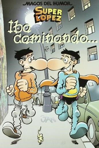 IBA CAMINANDO... ( SUPER LOPEZ) | 9788466635240 | LOPEZ FERNANDEZ, JUAN