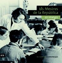 ELS MESTRES DE LA REPUBLICA EN IMATGES | 9788496767416 | RAIMON PORTELL & SALOMO MARQUES