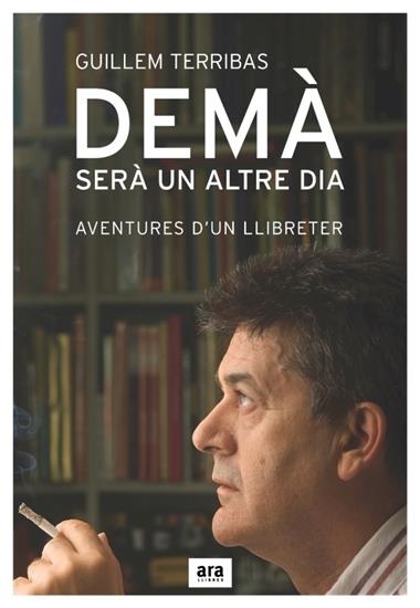 DEMA SERA UN ALTRE DIA | 9788496767300 | GUILLEM TERRIBAS
