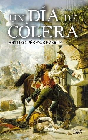 DIA DE COLERA, UN | 9788420472805 | ARTURO PEREZ REVERTE