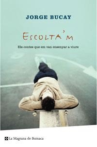 ESCOLTA'M | 9788498670424 | JORGE BUCAY