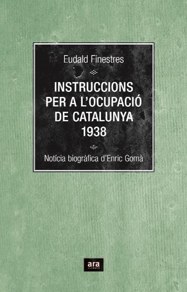 INSTRUCCIONS PER A L'OCUPACIO DE CATALUNYA 1938 | 9788496767348 | FINESTRES, EUDALD
