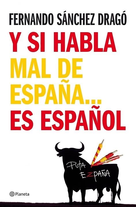 Y SI HABLA MAL DE ESPAÑA ES ESPAÑOL | 9788408076971 | SANCHEZ DRAGO, FERNANDO