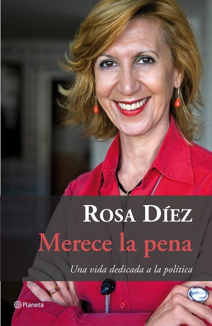 MERECE LA PENA UNA VIDA DEDICADA A LA POLITICA | 9788408077008 | DIEZ, ROSA