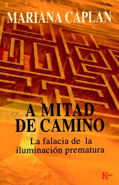 A MITAD DE CAMINO. LA FALACIA DE LA ILUMINACION PREMATURA | 9788472455641 | CAPLAN, MARIANA