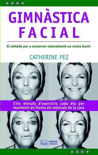 GIMNASTICA FACIAL.EL METODE PER A CONSERVAR NATURALMENT... | 9788497796125 | PEZ, CATHERINE