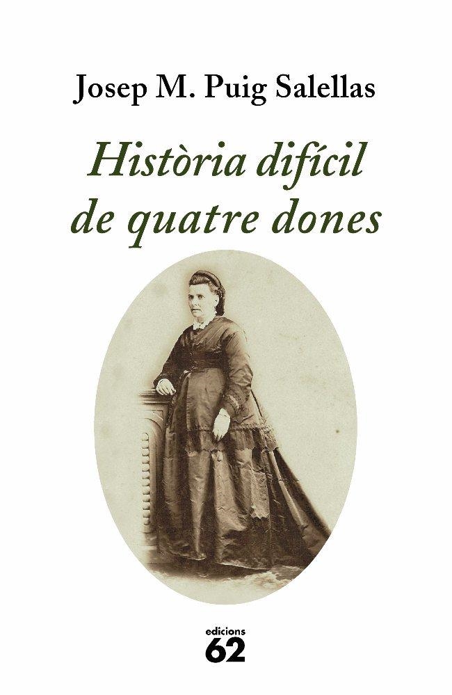 HISTORIA DIFICIL DE QUATRE DONES | 9788429761214 | PUIG - SALELLAS, JOSEP M.