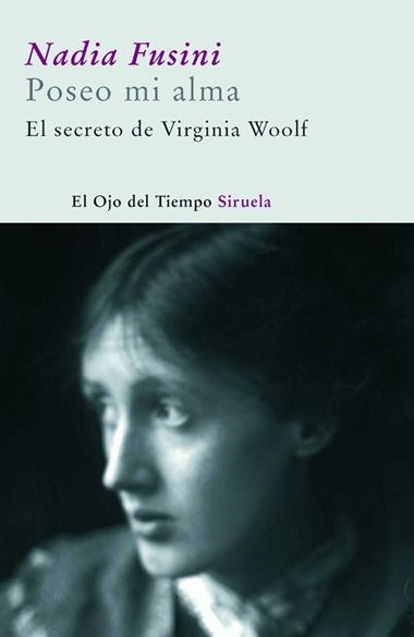 POSEO MI ALMA. EL SECRETO DE VIRGINIA WOOLF | 9788498411836 | FUSINI, NADIA