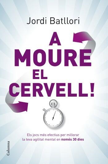 A MOURE EL CERVELL! | 9788466409285 | BATLLORI, JORDI