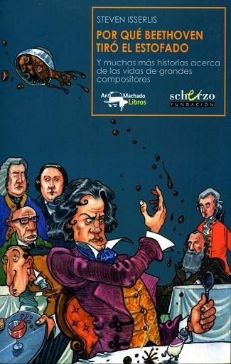 POR QUE BEETHOVEN TIRO EL ESTOFADO | 9788477744443 | STEVEN ISSERLIS