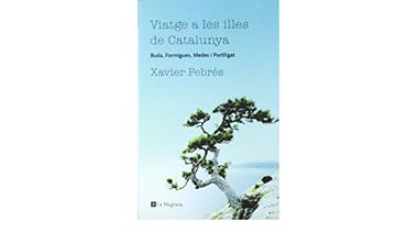 VIATGE A LES ILLES DE CATALUNYA | 9788498672190 | XAVIER FEBRES
