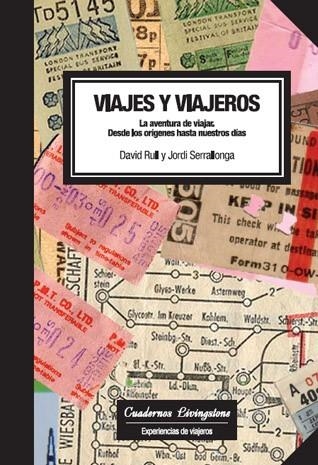 VIAJES Y VIAJEROS. LA AVENTURA DE VIAJAR | 9788493672232 | RULL, DAVID & SERRALLONGA, JORDI