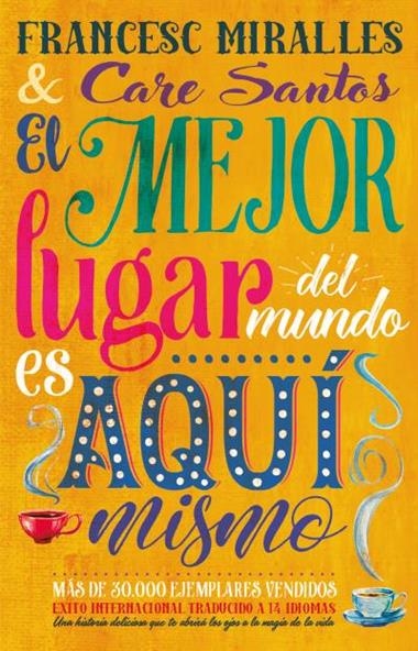 EL MEJOR LUGAR DEL MUNDO ES AQUI MISMO | 9788479536886 | FRANCESC MIRALLES & CARE SANTOS