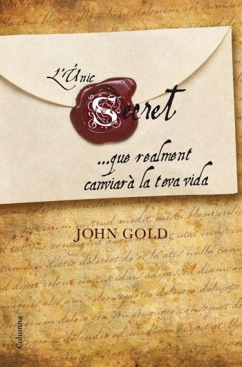 UNIC SECRET QUE REALMENT CANVIARA LA TEVA VIDA, L' | 9788466410281 | GOLD, JOHN