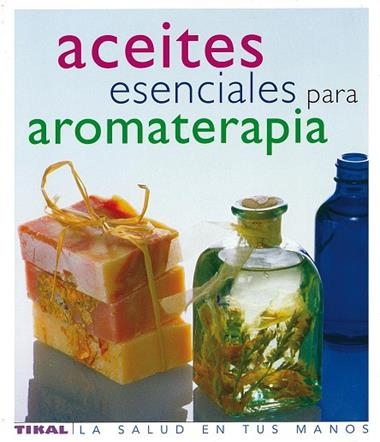 ACEITES ESENCIALES PARA AROMATERAPIA | 9788430563418