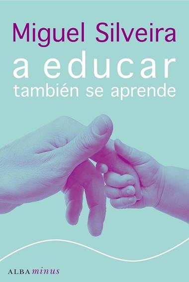 A EDUCAR TAMBIEN SE APRENDE | 9788484284536 | SILVEIRA, MIGUEL