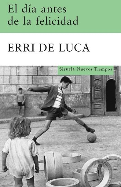 DIA ANTES DE LA FELICIDAD,EL | 9788498412949 | DE LUCA,ERRI