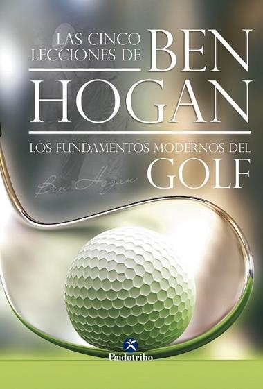 LAS CINCO LECCIONES DE BEN HOGAN | 9788499100074 | HOGAN, BEN