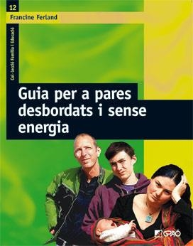 GUIA PER A PARES DESBORDATS I SENSE ENERGIA | 9788478276318 | FERLAND, FRANCINE