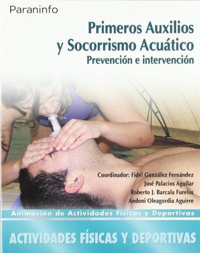PRIMEROS AUXLILIOS Y SOCORRISMO ACUATICO. PREVENCION E INTE. | 9788497326490 | VV.AA