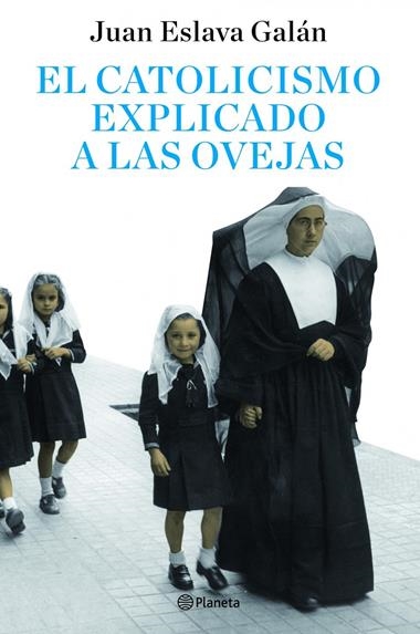 EL CATOLICISMO EXPLICADO A LAS OVEJAS | 9788408082095 | JUAN ESLAVA GALAN